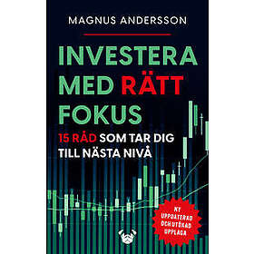 Investera med rätt fokus : 15 råd som tar dig till nästa nivå (bok, flexband)