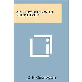 An Introduction to Vulgar Latin