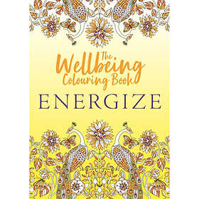 The Wellbeing Colouring Book: Energize