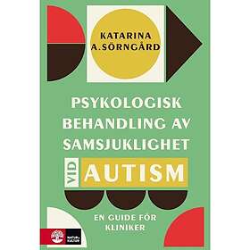 Psykologisk behandling av samsjuklighet vid autism : En guide för kliniker
