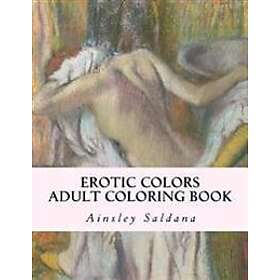 Erotic Colors: Fargeleggingsbok for voksne