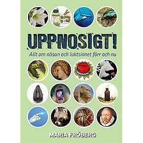 Uppnosigt! : allt om näsan och luktsinnet förr och nu