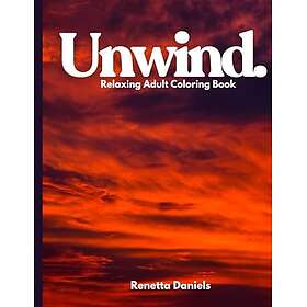 Unwind: Avkopplande målarbok för vuxna