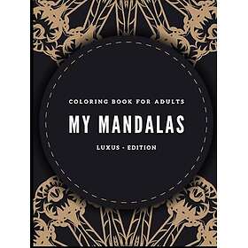 My Mandalas: Målarbok för vuxna