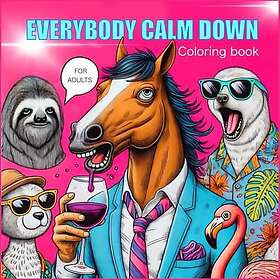 EVERYBODY CALM DOWN Målarbok för vuxna