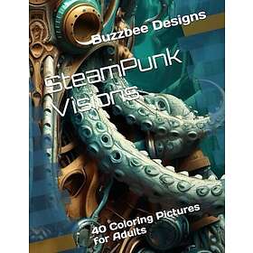 SteamPunk Visons: 40 Målarbilder för vuxna