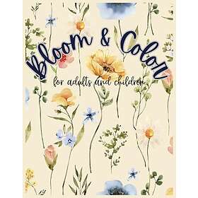 Bloom and Color: for Adults and Children Målarbok
