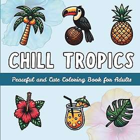 Chill Tropics Målarbok för Vuxna
