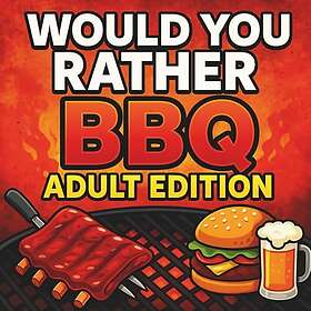 Skulle du hellre?: BBQ-utgåva för vuxna