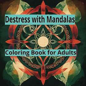 Destress with Mandalas: Målarbok för vuxna
