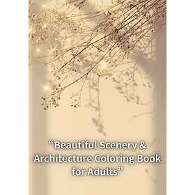 Vacker natur & arkitektur målarbok för vuxna