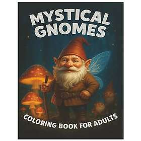 Mystiska gnomer - Målarbok för stressreducering för vuxna