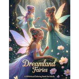 Dreamland Fairies: A Whimsical Coloring Book for Adults