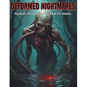 Deformerade mardrömmar: Realistisk skräckmålarbok för vuxna