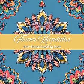 Blomstermandalas: Antistress-målarbok för vuxna