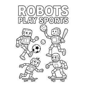 Robots Play Sports: En rolig målaräventyr för barn och vuxna