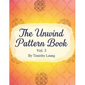 The Unwind Pattern Book Vol.3 Målarbok för Vuxna