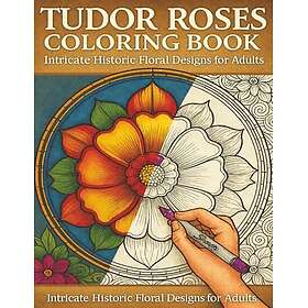 Tudor Roses Coloring Book: Intricate Historic Floral Designs for Adults