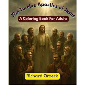 The Twelve Apostles of Jesus: En målarbok för vuxna