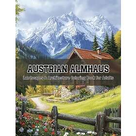 Österrikiska Almhaus Landskap - En avkopplande arkitektur målarbok för vuxna