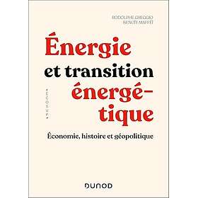 Énergie et transition énergétique Économie, histoire et géopolitique (Broché)