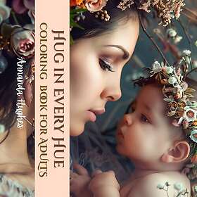 Coloring Book for Adults Hug in Every Hue: Coloring Our Love