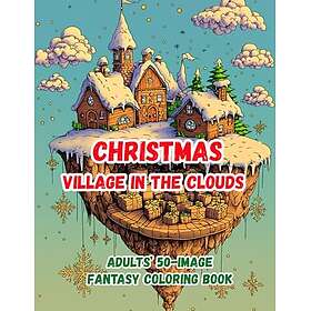 Christmas Village in the Clouds: Vuxnas 50-bilders fantasi målarbok