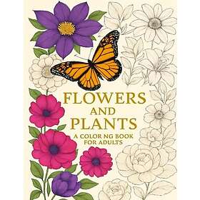 Blommor och växter: En färgbok för vuxna