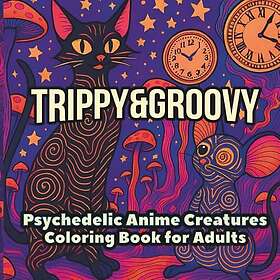 TRIPPY&GROOVY: Psykedelisk Anime Varelser Målarbok för Vuxna