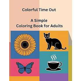 Colorful Time Out: En enkel målarbok för vuxna