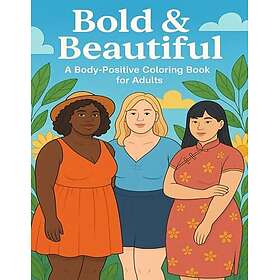 Bold & Beautiful: En kroppspositiv målarbok för vuxna