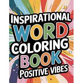 Positive Vibes: En inspirerande ordfärgbok för vuxna