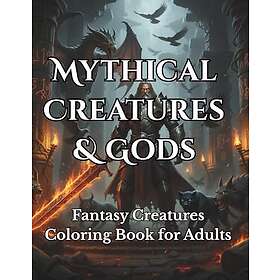 Mytiska varelser och gudar: Målarbok för fantasivarelser för vuxna