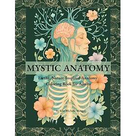 Mystic Anatomy: Jordnära, Naturinspirerad målarbok för vuxna