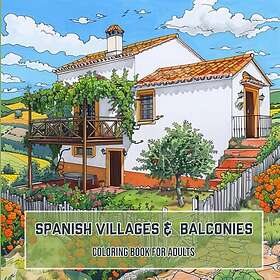 Spanska byar & balkonger - En avkopplande målarbok för vuxna