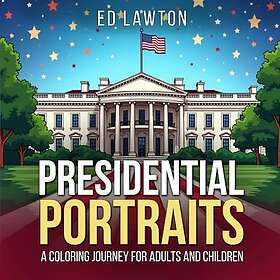 Presidentiella porträtt: En färgläggningsresa för vuxna och barn