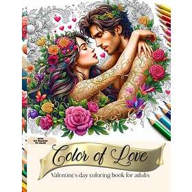 Color of Love: Alla hjärtans dag Målarbok för vuxna