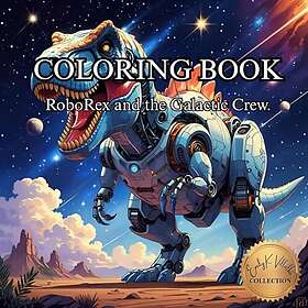 RoboRex och den galaktiska besättningen: Målarbok för vuxna