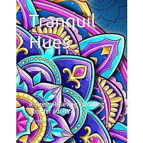 Tranquil Hues: En stressreducerande målarbok för vuxna