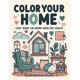 Color Your Home: Mysigt Rum Målarbok för Vuxna