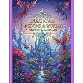 Magiska kungadömen och världar: En målarbok för vuxna