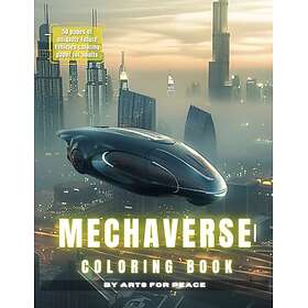 Mechaverse: En futuristisk målarbok för maskiner och fordon för vuxna