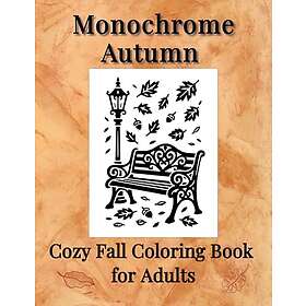 Monokrom höst: Mysig höst målarbok för vuxna