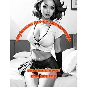 Anywhere Pin-Up-sekreterare: Målarbok för vuxna