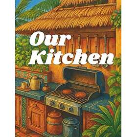 Vårt kök: Köksdesign målarbok för vuxna