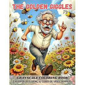 The Golden Giggles: Gråskala målarbok för vuxna