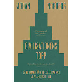 Civilisationens topp: Lärdomar från guldåldrarnas uppgång och fall