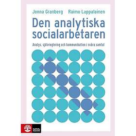 Den analytiska socialarbetaren : Analys, självreglering och kommunikation i svåra samtal