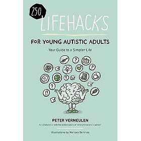 100 Lifehacks for Young Autistic Adults for a Simpler Life with Autism