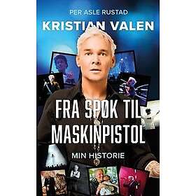 Kristian Valen fra spøk til maskinpistol